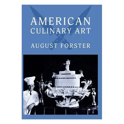 "American Culinary Art: (Cooklore Reprint)" - "" ("Forster August")