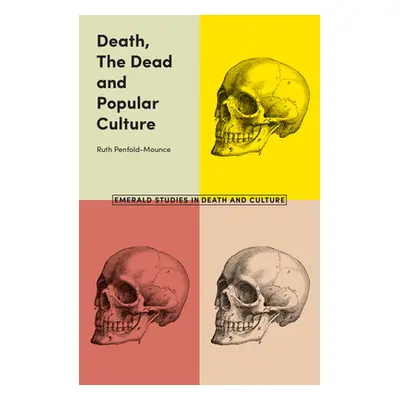 "Death, the Dead and Popular Culture" - "" ("Penfold-Mounce Ruth")