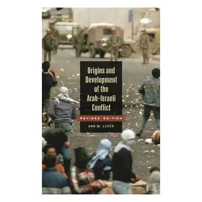 "Origins and Development of the Arab-Israeli Conflict" - "" ("Lesch Ann Mosely")