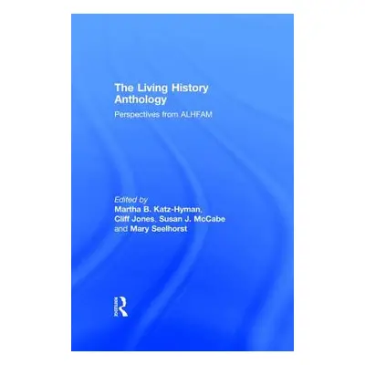 "The Living History Anthology: Perspectives from ALHFAM" - "" ("Katz-Hyman Martha B.")