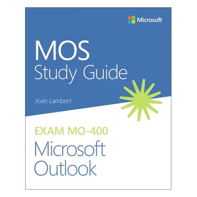 "Mos Study Guide for Microsoft Outlook Exam Mo-400" - "" ("Lambert Joan")