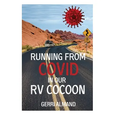 "Running from COVID in our RV Cocoon" - "" ("Almand Gerri")