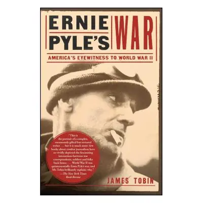 "Ernie Pyle's War: America's Eyewitness to World War II" - "" ("Tobin James")