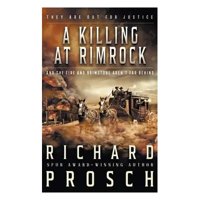 "A Killing At Rimrock: A Traditional Western Novel" - "" ("Prosch Richard")