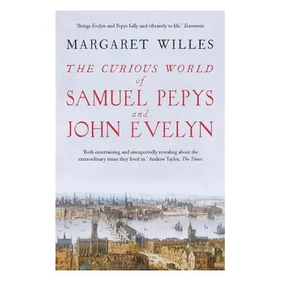 "The Curious World of Samuel Pepys and John Evelyn" - "" ("Willes Margaret")