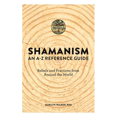 "Shamanism: An A-Z Reference Guide" - "" ("Walker Marilyn")