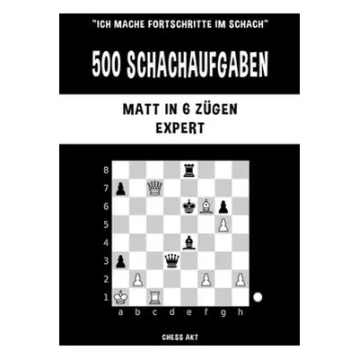 "500 Schachaufgaben, Matt in 6 Zgen, Expert" - "" ("Akt Chess")