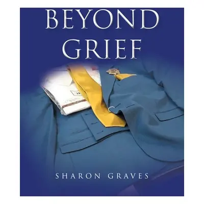 "Beyond Grief" - "" ("Graves Sharon")