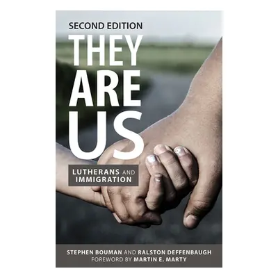 "They Are Us: Lutherans and Immigration, Second Edition" - "" ("Bouman Stephen")