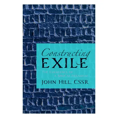 "Constructing Exile" - "" ("Hill John Cssr")