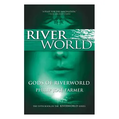 "Gods of Riverworld: The Fifth Book of the Riverworld Series" - "" ("Farmer Philip Jose")