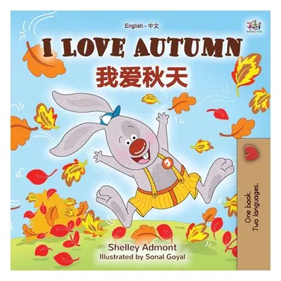 "I Love Autumn (English Chinese Bilingual Book for Kids - Mandarin Simplified)" - "" ("Admont Sh