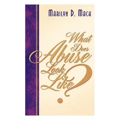 "What Does Abuse Look Like?" - "" ("Mack Marilyn D.")