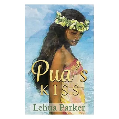 Pua's Kiss (Parker Lehua)