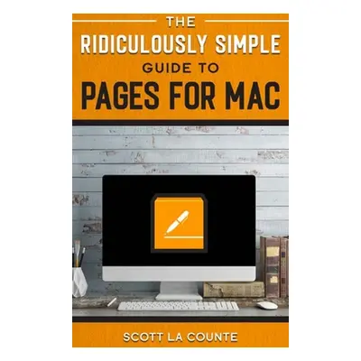 "The Ridiculously Simple Guide to Pages" - "" ("La Counte Scott")