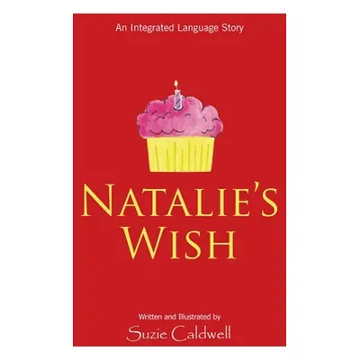 "Natalie's Wish: An Integrated Language Story" - "" ("Caldwell Suzie")