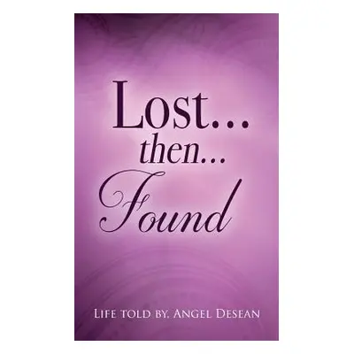 "LOST...then...FOUND" - "" ("Desean Angel")