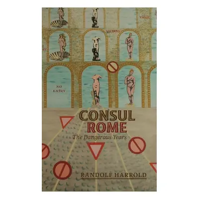 "Consul Rome: The Dangerous Years" - "" ("Harrold Randolf")