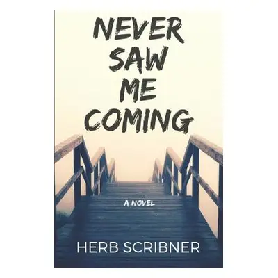 "Never Saw Me Coming" - "" ("Scribner Herb")