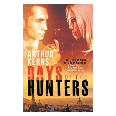 "Days of the Hunters: Intrigue, Mayhem, and Romance in Sunny Italy" - "" ("Kerns Arthur")