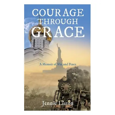 "Courage Through Grace" - "" ("Liston Jennie")