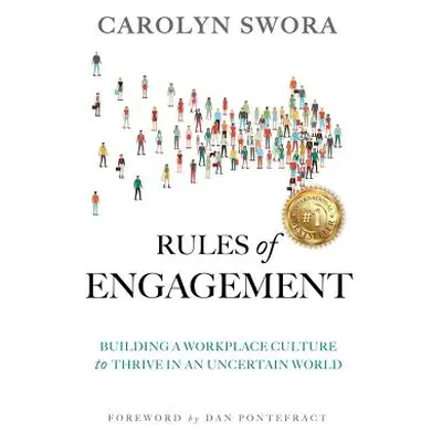 "Rules of Engagement: Building a Workplace Culture to Thrive in an Uncertain World" - "" ("Swora