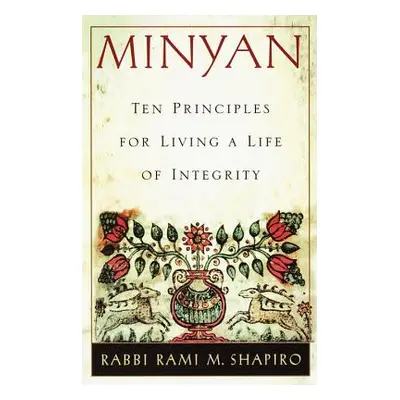 Minyan: Ten Principles for Living a Life of Integrity (Shapiro Rami)