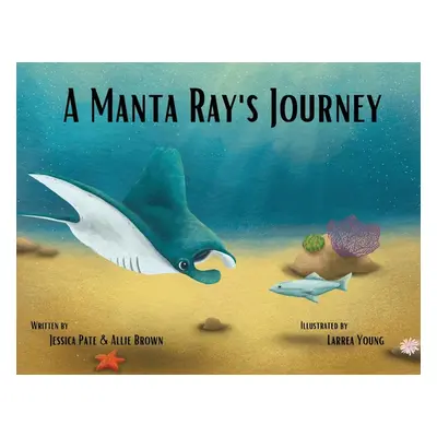 "A Manta Ray's Journey" - "" ("Pate Jessica")