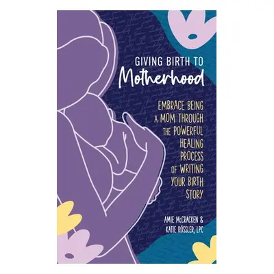 "Giving Birth to Motherhood" - "" ("McCracken Amie")