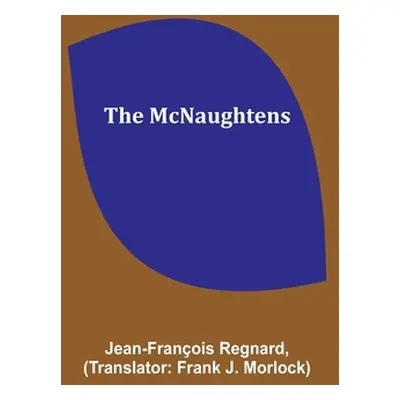 "The McNaughtens" - "" ("Regnard Jean-Franois")