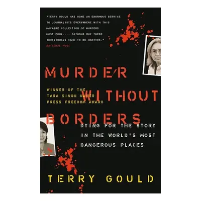 Murder Without Borders - Dying for the Story in the World's Most Dangerous Places (Gould Terry)