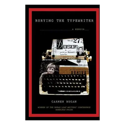 "Burying the Typewriter: A Memoir" - "" ("Bugan Carmen")