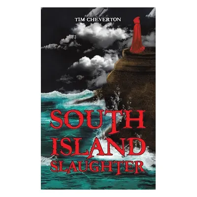 "South Island Slaughter" - "" ("Cheverton Tim")