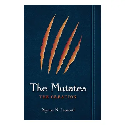 "The Mutates: The Creation" - "" ("Leonard Peyton N.")