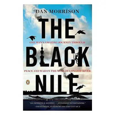 "The Black Nile: One Man's Amazing Journey Through Peace and War on the World's Longest River" -