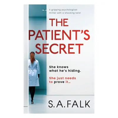 "The Patient's Secret: A gripping psychological thriller with a shocking twist" - "" ("Falk S. a