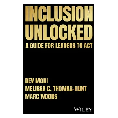 "Inclusion Unlocked: A Guide for Leaders to ACT" - "" ("Modi Dev")