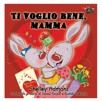 "Ti voglio bene, mamma: I Love My Mom (Italian Edition)" - "" ("Admont Shelley")