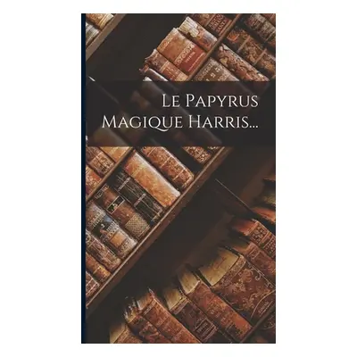 "Le Papyrus Magique Harris..." - "" ("Anonymous")