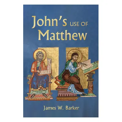 "John's Use of Matthew" - "" ("Barker James W.")