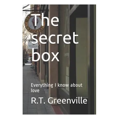 "The secret box: Everything I know about love" - "" ("Greenville R. T.")