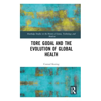 "Tore Godal and the Evolution of Global Health" - "" ("Keating Conrad")