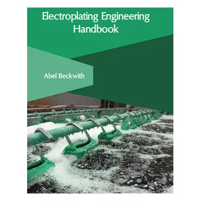 "Electroplating Engineering Handbook" - "" ("Beckwith Abel")