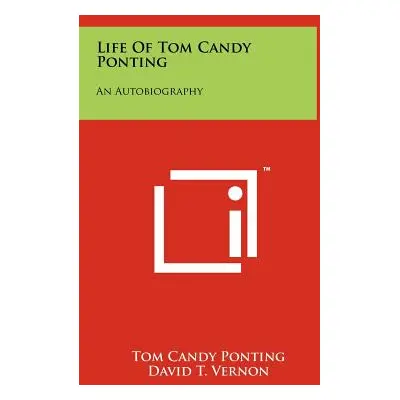 "Life Of Tom Candy Ponting: An Autobiography" - "" ("Ponting Tom Candy")