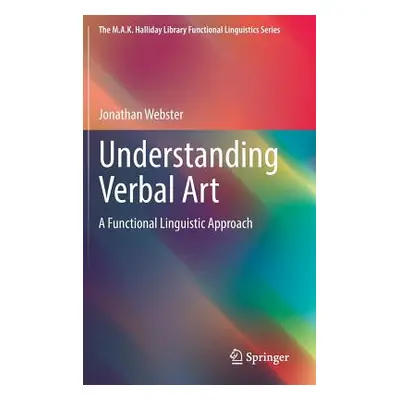 "Understanding Verbal Art: A Functional Linguistic Approach" - "" ("Webster Jonathan")