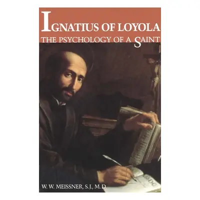 "Ignatius of Loyola: The Psychology of a Saint" - "" ("Meissner W. W.")