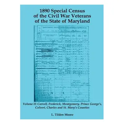 "1890 Special Census of the Civil War Veterans of the State of Maryland: Volume II, Carroll, Fre