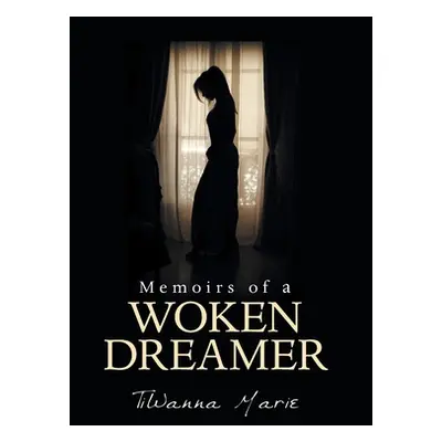 "Memoirs of a Woken Dreamer" - "" ("Marie Tiwanna")