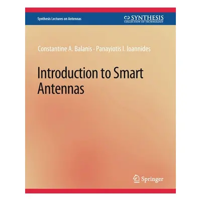 "Introduction to Smart Antennas" - "" ("Balanis Constantine a.")