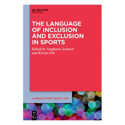 "The Language of Inclusion and Exclusion in Sports" - "" ("Schnurr Stephanie")